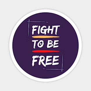 Fight to be free Magnet